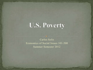 Carlos Solis
Economics of Social Issues 101-500
Summer Semester 2012
 