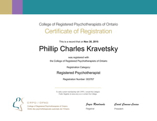 This is a record that on Nov 30, 2015
Phillip Charles Kravetsky
Registered Psychotherapist
Registration Number: 003767
 
