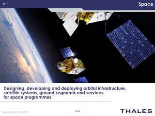 17 /17 /
OPENCorporate Communications – December 2013
Space
Designing, developing and deploying orbital infrastructure,
satellite systems, ground segments and services
for space programmes
 