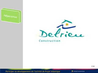 P.18
Participer au développement de l’activité de Projet Atlantique
 