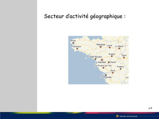 p.8
Secteur d’activité géographique :
 
