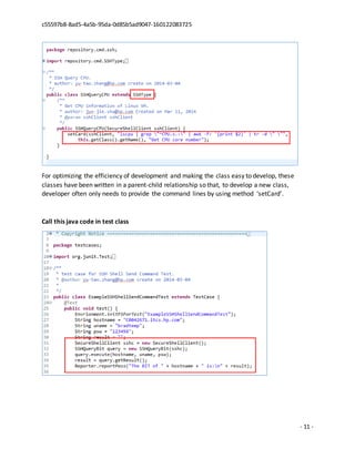 c55597b8-8ad5-4a5b-95da-0d85b5ad9047-160122083725
- 11 -
For optimizing the efficiency of development and making the class easy to develop, these
classes have been written in a parent-child relationship so that, to develop a new class,
developer often only needs to provide the command lines by using method ‘setCard’.
Call this java code in test class
 