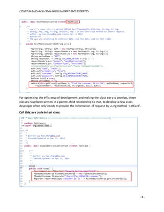 c55597b8-8ad5-4a5b-95da-0d85b5ad9047-160122083725
- 8 -
For optimizing the efficiency of development and making the class easy to develop, these
classes have been written in a parent-child relationship so that, to develop a new class,
developer often only needs to provide the information of request by using method ‘setCard’.
Call this java code in test class:
 