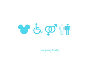 Imaginary Reality
Disability, Gender, and Race in Disney Films
 