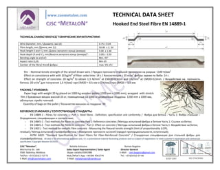 www.zaometalon.com TECHNICAL DATA SHEET
CJSC “METALON” Hooked End Steel Fibre EN 14889-1
CJSC “Metalon”, Nataliia Kolosova Roman Bogatov
Mitchurina Str. 148 Sales Export Representative / Sales Agent Director General
5500 Rybnitsa, Мoldova Skype: nataliia15041988 E-Mail: rom.bogatov@gmail.com
Tel/Fax: +373 (555) 2-52-72 Mob./What’s App: +38 095 9361779 Tel.: +373(555)2-57-66
E-Mail: info@zaometalon.com E-Mail: metalproject@yandex.ua
TECHNICAL CHARACTERISTICS/ ТЕХНИЧЕСКИЕ ХАРАКТЕРИСТИКИ:
Rm - Nominal tensile strength of the wireof drawn wire / Предел прочности стальной проволоки на разрыв: 1100 Н/мм2
Effect on consistence with with 20 kg/m3
of fibre: vebe time: 14 s / Консистенция с 20 кг/м3
фибры: время по Вебе: 14 с
Effect on strength of concrete: 20 kg/m3
to obtain 1,5 N/mm2
at CMOD=0,5mm and 1N/mm2
at CMOD=3,5mm. / Воздействие на прочность
бетона: 20 кг/м3
для получения 1,5 Н/мм2 при CMOD = 0.5 мм и 1 Н/мм2 при CMOD = 3,5 мм.
PACKING / УПАКОВКА:
Paper bags with weight 20 kg placed on 1000 kg wooden pallets 1200 mm x 1000 mm), wrapped with stretch
film / Бумажные мешки массой 20 кг, помещенные на 1000 кг деревянные поддоны 1200 mm x 1000 мм,
oбтянутые стрейч пленкой.
Quantity of bags on the pallet / Количество мешков на поддоне: 50
REFERENCE STANDARDS / СОПУТСТВУЮЩИЕ СТАНДАРТЫ:
- EN 14889-1 - Fibres for concrete — Part 1: Steel fibres - Definition, specification and conformity / Фибра для бетона - Часть 1: Фибра стальная –
Определения, спецификации и соответствие;
- EN 14845-1 - Test methods for fibres in concrete Part 1: Reference concretes /Методы испытаний фибры в бетоне Часть 1: Ссылки на бетон;
- EN 14845-2 - Test methods for fibres in concrete - Part 2: Effect on concrete / Методы испытаний фибры в бетоне Часть 1: Воздействие на бетон;
- EN 14651 - Test method for metallic fibre concrete - Measuring the flexural tensile strength (limit of proportionality (LOP),
residual) / Метод испытания сталефибробетона – Измерение прочности на изгиб (предел пропорциональности, остаточный);
- ASTM A820: “Standard Specification for Steel Fibers for Fiber-Reinforced Concrete” / Стандартная спецификация для стальной фибры для
сталефибробетона. All data is for informational purposes only, it`s a promotional material illustrating products and is a subject of negotiations to meet customer’s expactation and contractual
specification. Copyright Metalon 05/2015.
Wire diameter, mm / Диаметр, мм (d): 0.75 ± 0.04
Fibre length, mm /Длина, мм (L): 50.00 ± 2. 50
Hook length (l and l’), mm /Длина загнутого конца (анкера): 5.00 ± 1.00
Hook depth (h and h’), mm/Высота загнутого конца (анкера)*: 3.00 ± 0.50
Bending angle (α and α’) Mın. 45°
Aspect ratio (L/d) Min 65
Camber of the fibre/ Изгиб фибры: max. 5% of L’
 