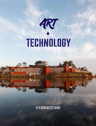 6 | AUGUST 2015 | TRAINING & DEVELOPMENT WWW.AITD.COM.AU
ART
+
TECHNOLOGY
BYJOLOUDONANDSCOTTBREWER
 