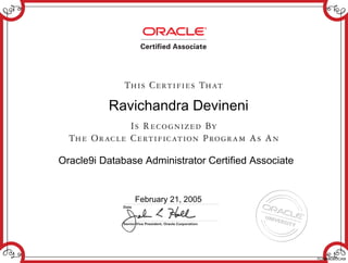 Ravichandra Devineni
Oracle9i Database Administrator Certified Associate
February 21, 2005
7C59BBDBOCA9I
 