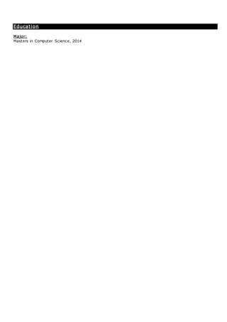 Education
Major:
Masters in Computer Science, 2014
 