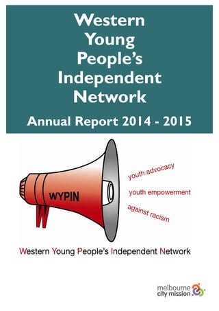 Western
Young
People’s
Independent
Network
Annual Report 2014 - 2015
 
