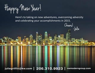 Happy New Year!
Here’s to taking on new adventures, overcoming adversity
and celebrating your accomplishments in 2015.
Cheers!
-Julie
 