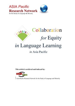 ASIA Pacific
Research Network
for the Study of Language & Minority
This article is archived and indexed by:
 Asia-Pacific Research Network for the Study of Language and Minority
 