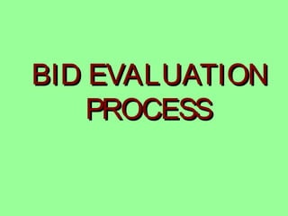 BID EVALUATIONBID EVALUATION
PROCESSPROCESS
 