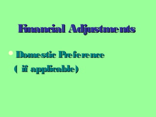 Financial AdjustmentsFinancial Adjustments
Domestic PreferenceDomestic Preference
( if applicable)( if applicable)
 