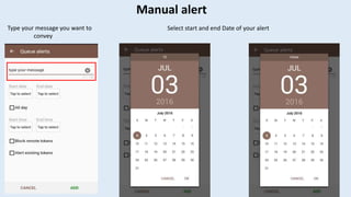 Manual alert
Type your message you want to
convey
Select start and end Date of your alert
 