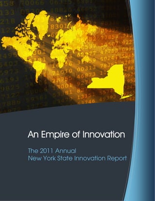 An Empire of Innovation
The 2011 Annual
New York State Innovation Report
 