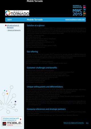 5E81
Schedule meetings with
Israeli companies at
64Return to Table of Contents
MWC
2015
INSPIRED BY
INNOVATION
	Infrastructure &
Network
•	Advanced Networks
Mobile Tornado www.mobiletornado.com
Solution at a glance
Utilizing 2G/3G/4G/Wi-Fi networks, IPRS™ is a solution for businesses that use mobile phones
instead of traditional 2-way radios where broadcasts can be made to everyone, but also on a
one-to-one basis or to smaller group of users. The device can also be used as a regular mobile
phone which avoids the need to carry a phone and a radio.
The IPRS™ service includes:
•	 Instant Voice and IM
•	 Talk on a one-to-one or one-to-many basis
•	 No ringing or accepting a call
•	 Location tracking based on GPS or Cell-ID
•	 Presence status sharing
•	 Man-down functions for lone-workers (SOS)
•	 Control room dispatch tool
Our offering
Mobile Tornado offers the scalable IPRS™ platform for cellular and Wi-Fi/WiMAX networks
serving millions of users while supporting the following mobile operating environments:
Android, iOS, BlackBerry, Windows 8, Windows Phone, Symbian and Brew.
Our business models:
•	 Managed services on hosted platforms
•	 SaaS (Software-as-a-Service) – Mobile Tornado on the cloud
Customer challenges and benefits
•	 Reduce the cost of radio communication
•	 Variety of smart phones, rugged devices and accessories to choose from
•	 Support pre-paid, post-paid, enterprise and consumer users
•	 Automate provisioning of applications through application stores
•	 Telco grade management and monitoring tools
•	 Interoperability with iDEN and LMr
•	 Location based group calls
•	 Secured communication
Unique selling points and differentiators
•	 The Mobile Tornado IPRS™ platform is carrier-grade, with high-availability and geo-redundancy
•	 Voice quality is proven to be the best in the market with the shortest latency
•	 Any mobile network is supported: 2G/3G/4G(LTE), Wi-Fi and WiMAX
•	 Available on the leading mobile operating systems
•	 Two-way radio LMR/PMR interoperability with the Mobile Tornado’s Radio Gateway (RGW)
•	 Fleet management control by the organizations
•	 Online Presence and Status sharing
•	 Dispatcher for control rooms with: Workforce tracking on a map and position history | Group
calls based on location | Man down and lone worker assistance | Geo-Fencing | High priority
and emergency calls
Company references and strategic partners
References: TELUS Canada, Orange France, Telcel Mexico, Claro Brazil, MTN South Africa, BSNL
India, Telecom Italia
Strategic Partners: Oracle, HP, Instacom, Talk-IP, Decision Point, Atencion, Novatek
Mobile Tornado
 