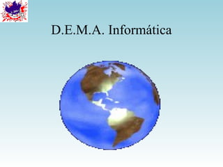 D.E.M.A. Informática
 