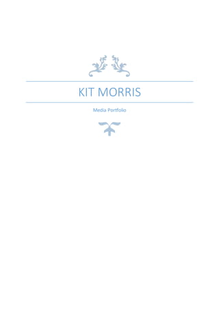 KIT MORRIS
Media Portfolio
 