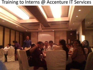 Training to Interns @ Accenture IT Services
 