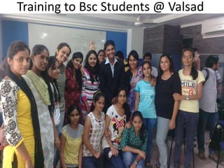 Training to Bsc Students @ Valsad
 