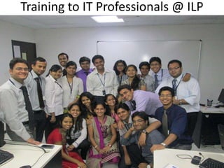 Training to IT Professionals @ ILP
 