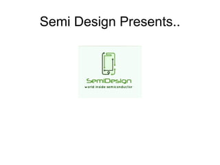 Semi Design Presents..
 
