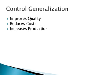  Improves Quality
 Reduces Costs
 Increases Production
 