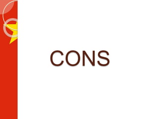 CONS
 