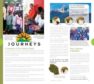 A Journey of the Human Spirit
Last July, a small group of supporters visited World Neighbors programs in Kenya and Tanzania,
East Africa. The areas they traveled to ranged from a former World Neighbors partner that is
now a thriving independent non-profit organization to a new program area where hunger
and need were severely apparent.
Like all Journeys, most of this visit was spent talking with farmers, families, volunteer health
promoters, women’s savings and credit groups and the staff and volunteer leadership of
the growing civil society organizations that World Neighbors is mentoring in the program
communities.
In each case, the participants sat down as visitors and left as friends, inspired and humbled
by what they saw and glad to be World Neighbors supporters.
For Alice Ball of Atlanta, “it was a chance to experience villagers’ lives on their terms, not ours,
in a way that reading about it through someone else’s eyes could never accomplish. I can’t
think of a better way to see what World Neighbors does.”
For Emily Estes of Middletown, Connecticut and a former World Neighbors trustee, this trip
to Africa was her 15th visit to World Neighbors programs.
“I would heartily recommend a World Neighbors Journey to anyone with a desire to know,
in a more immediate way, how World Neighbors work is carried out. It gives the opportunity
to meet talented, dedicated staff and
volunteers as well as experience real life
in rural communities WAY off the beaten
track. A World Neighbors Journey takes
one deeper than a trip of many miles. One
is invited to experience new horizons of
the human spirit,” Estes said.
“This is a real world experience. You will
forever see the faces of the people in your
mind.” Sue Waters, Oklahoma City.
“I was inspired once again by the dignity
and hope and the beating the odds plan
of these communities. Their lives are
always difficult, yet even in the poorest
of communities, their pride showed in
their accomplishments that enhanced the
lives of the entire community.” Dr. Susan
Chambers, former Board of Trustee Chair,
Oklahoma City.
To read the blog of the Kenya/
Tanzania Journey, visit www.wn.org/
kenyajourney.
14 15
Neighbors | www.wn.org
Join us in Kenya and Tanzania August
1-14, 2010. And, Journeys to Haiti, Peru
and Nepal are being planned now.
To find out more, contact Gregg Biggs
at gbiggs@wn.org or 415-648-9577.
Alice Ball experienced what
every Journeys traveler
experiences – seeing
villagers’ lives firsthand.
Dr. Susan Chambers enjoys
rice and beans with volunteer
health promoters.
“My most poignant memories of this trip will
be of the program visits where we had a unique
opportunity to go where tourists don’t.” Sarah
Bearden, pictured front center with husband David.
Peru Kenya Nepal
Are you ready for the
Journey of a lifetime?
Peru Journey
highlights
The Journey to Peru, May 3-12, offered
nothing less than excitement, adventure and
understanding. The small group of travelers
experienced an overwhelming welcome into
every community they visited as this was the
first Journeys visit since World Neighbors
returned to Peru in 2007.
“What they (World Neighbors) really do is
inspire people and improve communities.....I
have seldom if ever felt so good and so proud
to be associated with an organization,” said
David Bearden, World Neighbors Vice Chair of
the Board of Trustees.
Read about their exciting adventures
through Peru on their blog at: http://
worldneighborsjourneytoperu.blogspot.com.
 