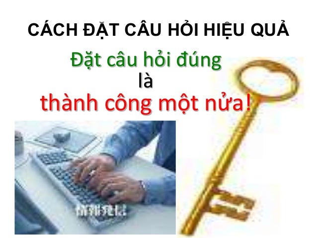 Kỹ năng đặt câu hỏi và trả lời câu hỏi trong thuyết trình