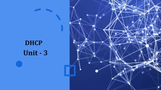DHCP
Unit - 3
 