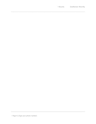  Resume: Gowthaman Moorthy
 Page 4 | [Type your phone number]
 