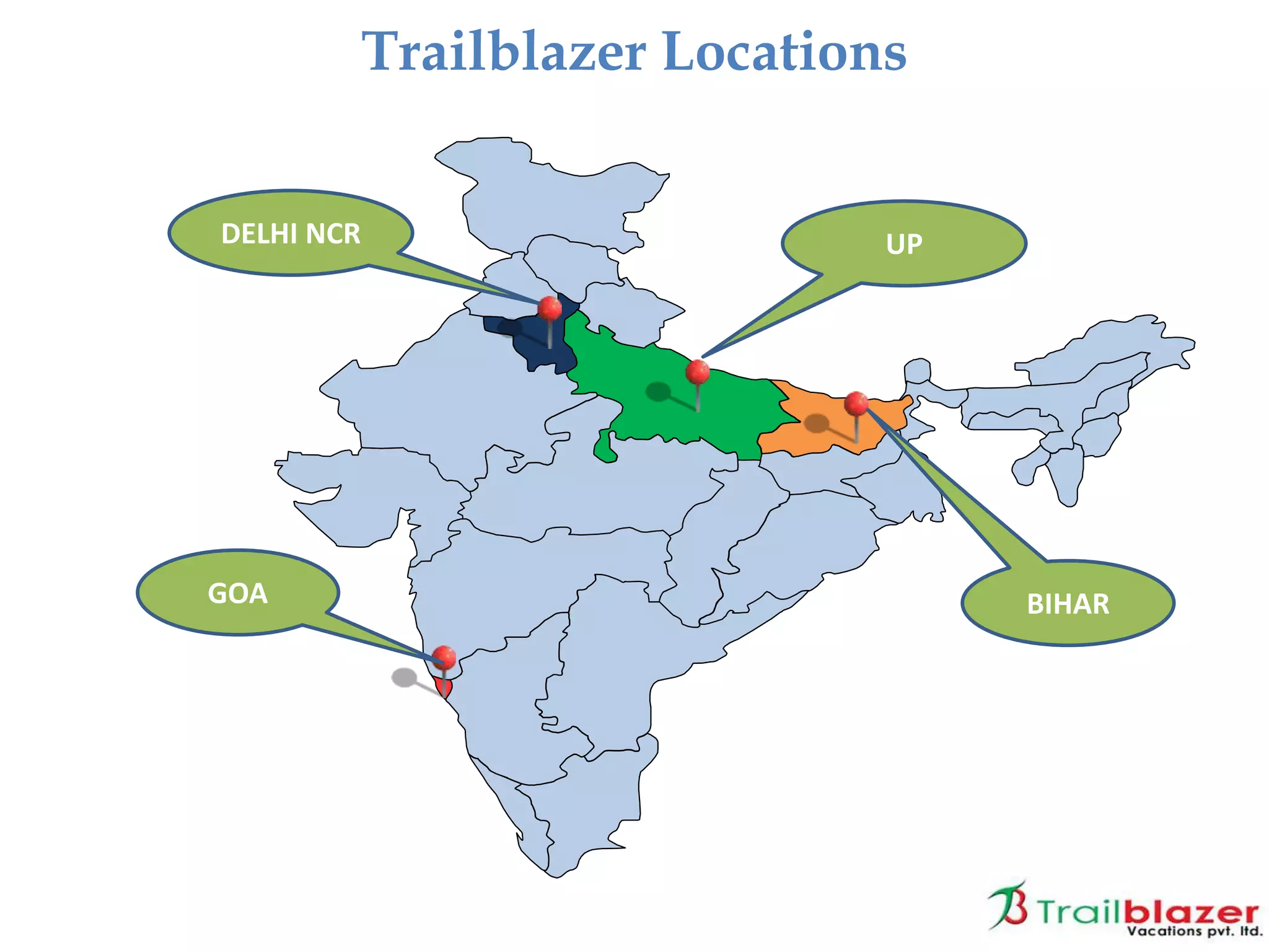 Trailblazer Locations
DELHI NCR UP
BIHARGOA
 