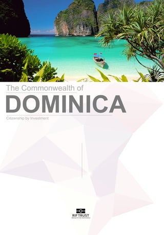 DOMINICACitizenship by Investment
RIFTRUSTBRIDGETOTHE NEWWORLD
The Commonwealth of
 