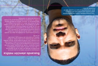 Labúsquedadeatenciónmédicaesunpasopersonal,
quepuedeserafectadoporcadaunodelosaspectosde
suvida,comolanutrición,saludmental,rehabilitacióny
estatusmigratorio.Cuandoseaapropiado,podríaincluirlos
tratamientosfarmacológicosparaelVIH.Esimportanteel
encontrarproveedoresdeserviciosdesaludyprofesionales
queentiendancómoelVIHlepuedeafectar.Busqueaquellos
queestánfamiliarizadosconlaculturalatina,elidioma
españolyeltratamientodehombresgayybisexuales
conelVIH.
Siustedesseropositivo,esprobablequealgúndíanecesite
tratamiento,apesardequeesedíaparecemuylejano.
Cuandocomenzareltratamientoesunadecisiónquecada
individuodebetomarconlaayudadelosproveedoresde
serviciosdesalud.Losanálisisdesangrerutinariospueden
ayudarenelseguimientodelosnivelesdelVIHensucuerpo
ydequéformaesteafectaasusistemainmunológico.Si
ustedpiensaqueesnecesario,soliciteunasegundaopinión
ohableconotraspersonasseropositivasqueyahantomado
ladecisióndeiniciaruntratamiento.
Buscandoatenciónmédica
1415
“Paracomprometerseatomarlosmedicamentos
ustednecesitaestarpreparadoparatomarla
dosiscorrectamenteporquesinopuedequeno
funcionentanbien.”
 