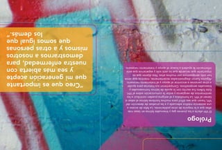 “Creoqueesimportante
quemigeneraciónacepte
yseamásabiertacon
nuestraenfermedad,para
demostrarnosanosotros
mismosyaotraspersonas
quesomosigualque
losdemás.”
Prólogo
ElVIHafectaalosjóvenesgayybisexualeslatinosentasasmás
altasquealamayoríadeotraspoblaciones.Lafaltadeaccesoa
unaasistenciamédicaadecuadayalaspruebasdedeteccióndel
VIH,hacenqueseadifícilparamuchoshombreslatinoselsabersi
tienenelVIH.Lahomofobiayelestigmapuedencontribuiralos
sentimientosdevergüenzayevitarlacomunicaciónsobreelVIH.
Estefolletofueescritoconlaayudadelatinoshomosexualesy
bisexualesseropositivos.Compartieronsushistoriasparaayudar
aotraspersonasaencontrarelapoyoyeltratamientonecesario.
Algunosfuerondiagnosticadosrecientemente,mientrasqueotros
hansidoseropositivospormuchosaños.Nosdijeronquees
importantequerecuerdequenoestásoloyesperamosqueesta
informaciónleayudaráabuscarelapoyoytratamientonecesario.
23
 