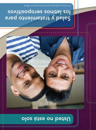 Ustednoestásolo
Saludytratamientopara
loslatinosseropositivos
UnrecursoeducativoproporcionadoporMerck.
 