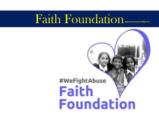 Faith FoundationRegistered trust BK-IV/378/15-16
 