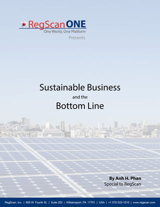 Sustainable Business
and the
Bottom Line
By Anh H. Phan
Special to RegScan
Presents
 