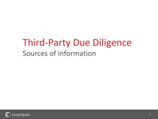 Third-Party Due Diligence
Sources of information




                            16
 