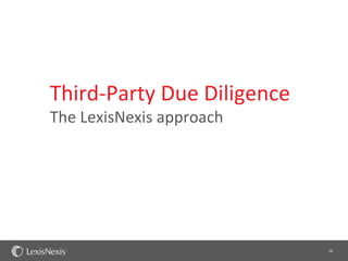 Third-Party Due Diligence
The LexisNexis approach




                            28
 