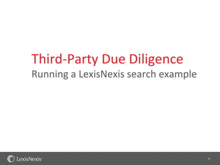 Third-Party Due Diligence
Running a LexisNexis search example




                                      31
 