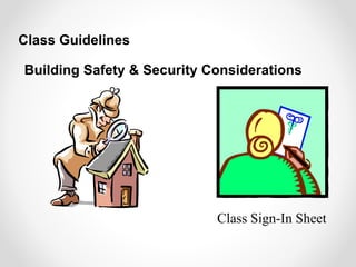 Building Safety & Security Considerations
Class Guidelines
Class Sign-In Sheet
 
