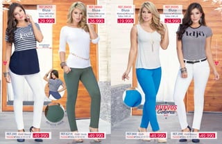 22 23
REF.39253 REF.38860 REF.39450 REF.39395
Tallas: S·M·L·Xl Tallas: S·M·L·Xl Tallas: S·M·L·Xl Tallas: S·M·L·Xl
Blusa Blusa Blusa Blusa
Viscosa Chifón
REF.200 Drill
Pantalón Tallas: 8·10·12·14
REF.6214 Drill
Pantalón Tallas: 8·10·12·14
REF.800 Drill
Pantalón Tallas: 8·10·12·14
REF.200 Drill
Pantalón Tallas: 8·10·12·14
ESTAMPADO
EN FOIL
·R
EF.800· AZUL RE
Y·
·
REF.6214· VERD
E·
Material PoliesterMaterial ViscosaMaterial Viscosa
Blanco Verde Blanco
26.990$29.990$ 19.990$ 24.990$
49.990$ 49.990$ 49.990$ 49.990$
WWW.KATALOGOSCOLOMBIA.COM
 