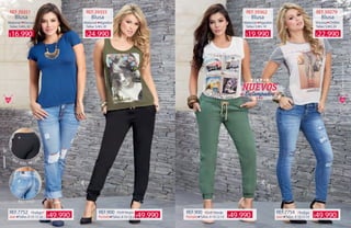 28 29
REF.39351 REF.39355 REF.39362 REF.39279
Tallas: S·M·L·Xl Tallas: S·M·L·Xl Tallas: S·M·L·Xl Tallas: S·M·L·Xl
Blusa Blusa Blusa Blusa
Material AlgodónMaterial AlgodónMaterial Viscosa
REF.900 Drill Negro
Pantalón
REF.7752 Índigo
Jean Tallas: 8·10·12·14
Viscosa Chifón
· REF.7752·
· REF.900· NEGRO
·
REF.900 Drill
Pantalón
REF.7754 Índigo
Jean Tallas: 8·10·12·14
Verde
Tallas: 8·10·12·14 Tallas: 8·10·12·14
16.990$ 24.990$ 19.990$ 22.990$
49.990$ 49.990$ 49.990$49.990$
WWW.KATALOGOSCOLOMBIA.COM
 