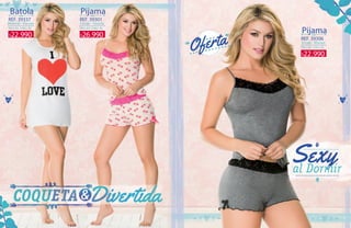 56 57
REF. 39337 REF. 39301
REF. 39306
Material - Viscosa Encaje - Viscosa
Encaje - Viscosa
TALLAS: S·M·L·XL TALLAS: S·M·L·XL
TALLAS: S·M·L·XL
Batola Pijama
Pijama22.990$ 26.990$
22.990$
 