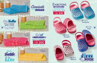 74 75
Evacroxs
Numeración doble
( 35-36) ( 37-38) ( 39-40)
REF.1010
REF.1010
REF.1010
REF.1010
REF.1010
turquesa
REF.3000
Verde
REF.3000
Amarillo
REF.3000
Azul
REF.3000
Fucsia
Azul
Rosado
Blanco
16.990$
19.990$
 