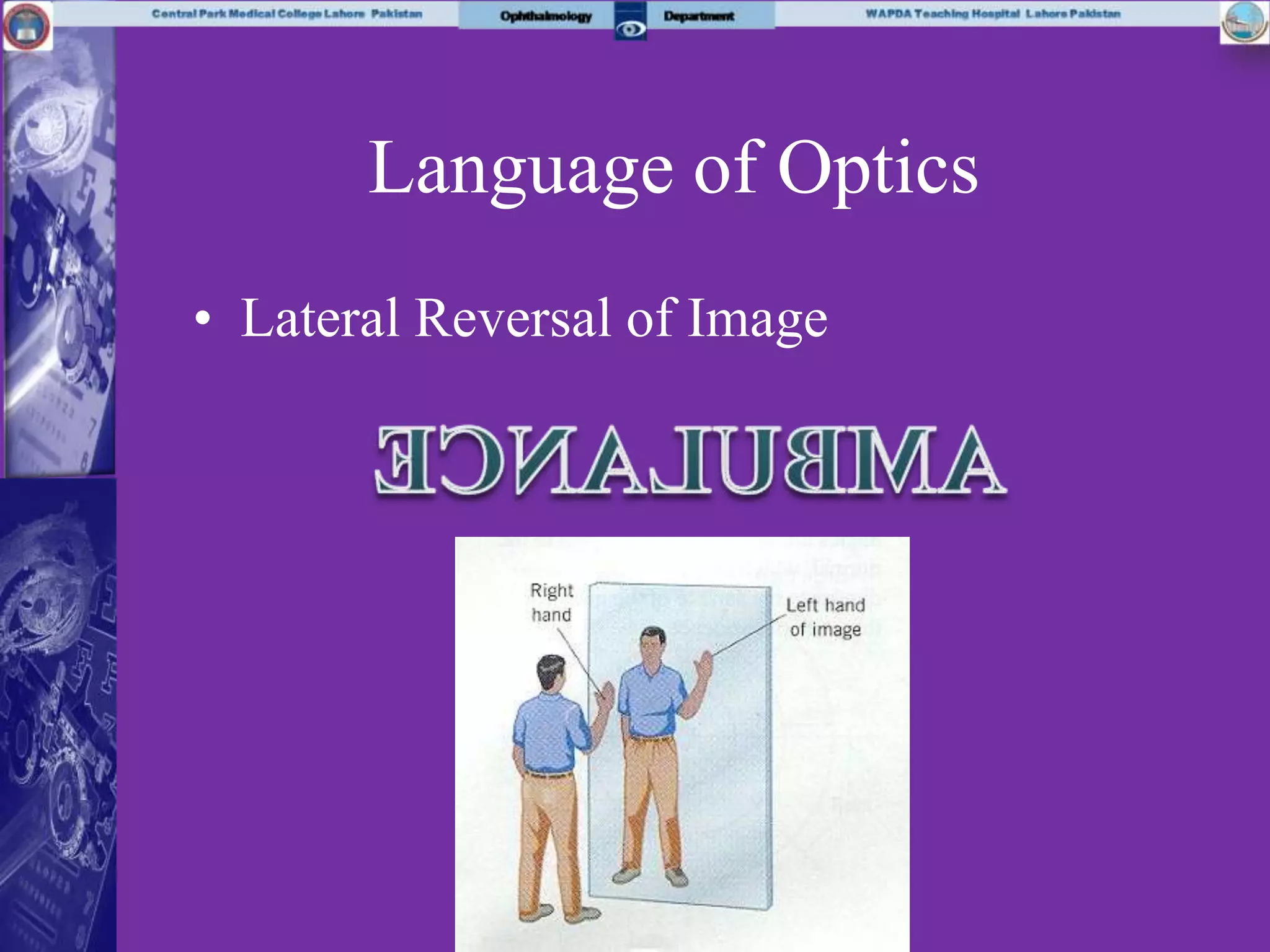 Language of Optics
• Lateral Reversal of Image
 