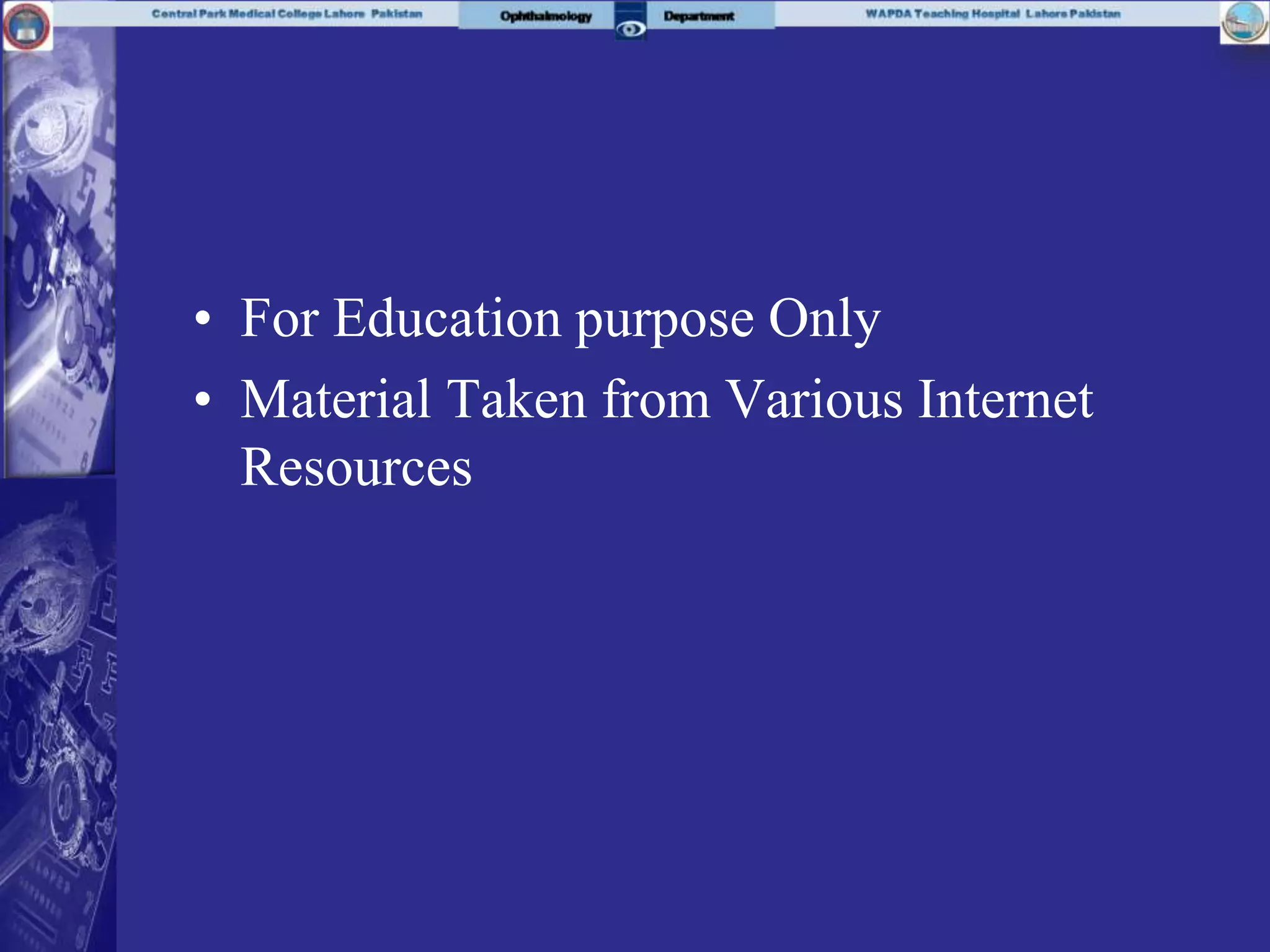 • For Education purpose Only
• Material Taken from Various Internet
Resources
 