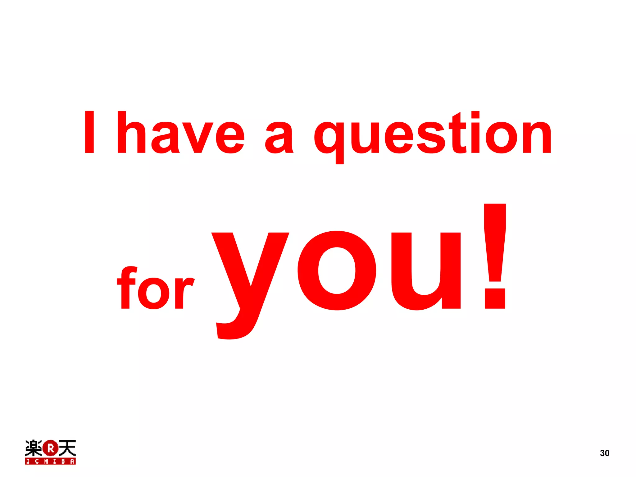 30 
I have a question 
for you! 
 